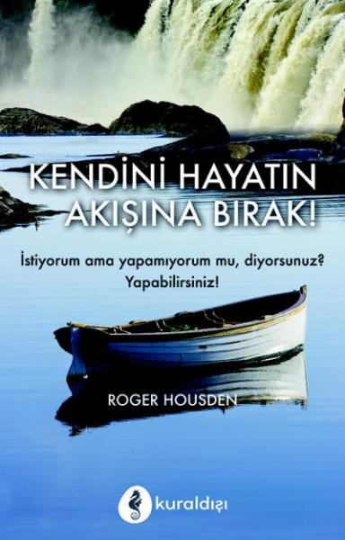 Kendini Hayatın Akışına Bırak! Roger Housden