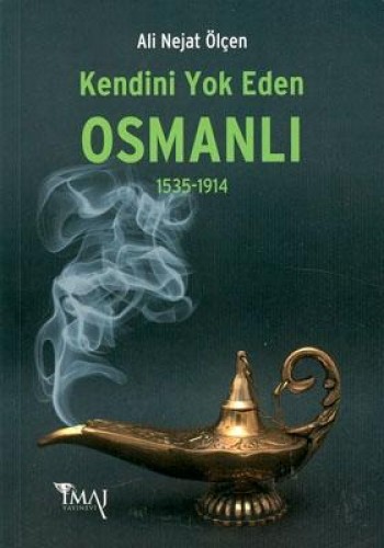 Kendini Yok Eden Osmanlı 1535 - 1914