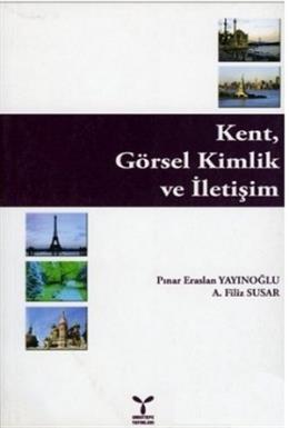 Kent,Görsel Kimlik ve İletişim %17 indirimli P.E.Yayınoğlu-A.F.Susar