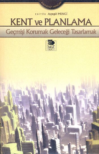 Kent ve Planlama-Geçmişi Korumak Geleceği Tasarlam