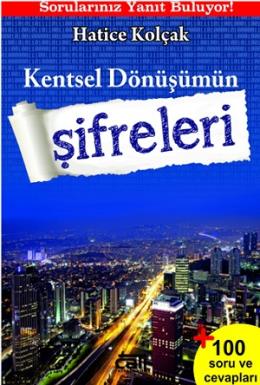 Kentsel Dönüşümün Şifreleri Hatice Kolçak