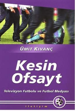 Kesin Ofsayt: Televizyon Futbolu ve Futbol Medyası