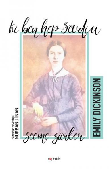 Ki Ben Hep Sevdim-Seçme Şiirler Emily Dickinson