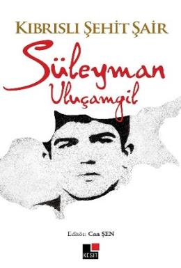 Kıbrıslı Şehit Şair Süleyman Uluçamgil