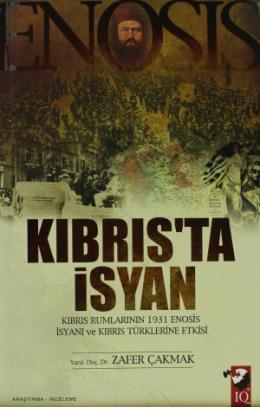Kıbrısta İsyan "Kıbrıs Rumlarının 1931 Enosis İsyanı ve Kıbrıs Türkler
