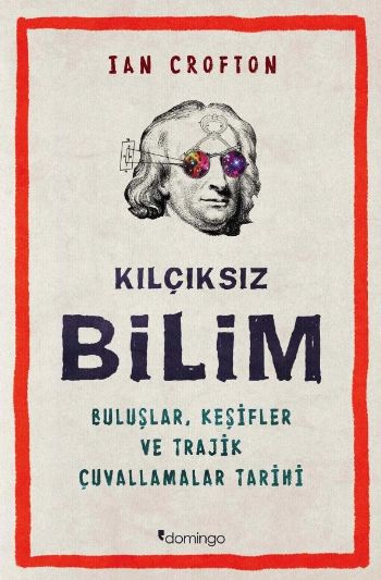 Kılçıksız Bilim Buluşlar Keşifler ve Trajik Çuvallamalar Tarihi %17 in