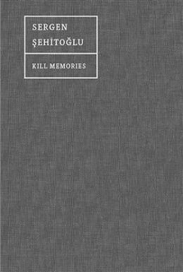 Kill Memories Sergen Şehitoğlu