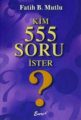 Kim 555 Soru İster? %17 indirimli Fatih B. Mutlu