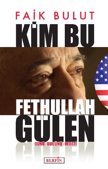 Kim Bu Fethullah Gülen-Dünü Bugünü Hedefi