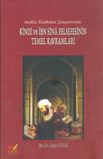 Kindi ve İbn Sina Felsefesinin Temel Kavramları Hudud Risaleleri Çerçe