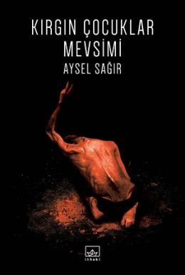 Kırgın Çocuklar Mevsimi Aysel Sağır