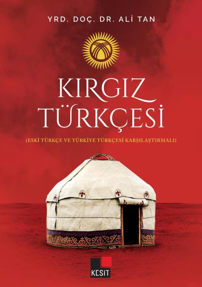 Kırgız Türkçesi - Eski Türkçe ve Türkiye Türkçesi Karşılaştırmalı Ali 