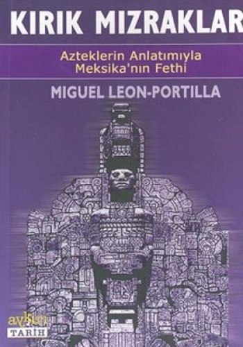 Kırık Mızraklar %17 indirimli Miguel Leon Portilla