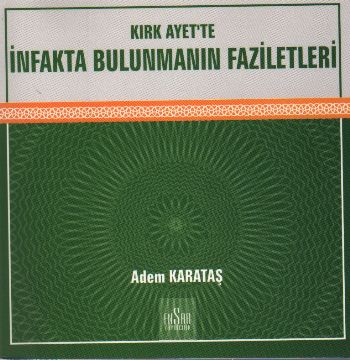 Kırk Ayette İnfakta Bulunmanın Faziletleri %17 indirimli Adem Karataş