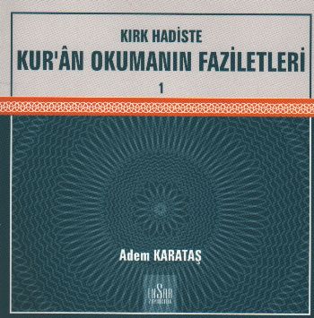 Kırk Hadiste Kuran Okumanın Faziletleri-1 %17 indirimli Adem Karataş