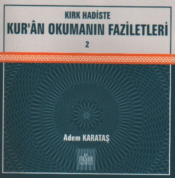 Kırk Hadiste Kuran Okumanın Faziletleri-2 %17 indirimli Adem Karataş