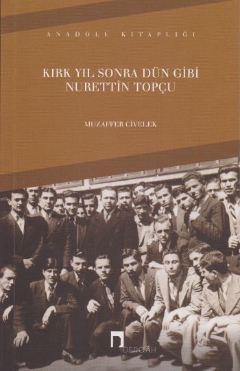 Kırk Yıl Sonra Dün Gibi Nurettin Topçu