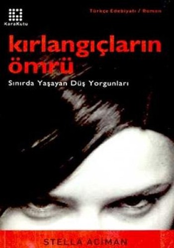 Kırlangıçların Ömrü Sınırda Yaşayan Düş Yorgunları