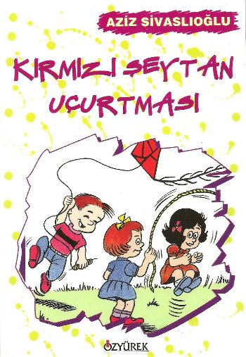 Kırmızı Şeytan Uçurtması Aziz Sivaslıoğlu Kırmızı Şeytan Uçurtması Aziz Sivaslıoğlu