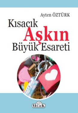 Kısacık Aşkın Büyük Esareti Ayten Öztürk