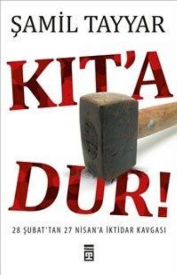 Kıt'a Dur!-28 Şubat'tan 27 Nisan'a İktidar Kavgası