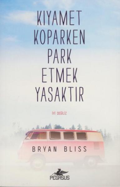 Kıyamet Koparken Park Etmek Yasaktır Bryan Bliss