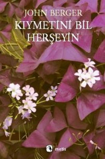 Kıymetini Bil Herşeyin %17 indirimli John Berger