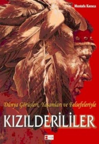 Kızılderililer Dünya Görüşleri,Yaşamları,Felse %17 indirimli Mustafa K