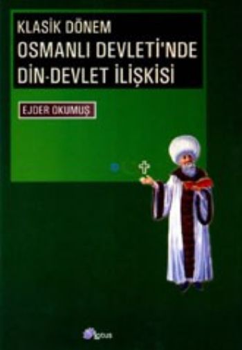 Klasik Dönem Osmanlı Devletinde Din-Devlet İlişki