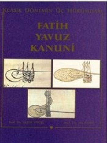 Klasik Dönemin Üç Hükümdarı Fatih Yavuz Kanuni %17 indirimli Yaşar Yüc