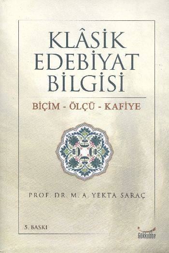 Klasik Edebiyat Bilgisi Biçim-Ölçü-Kafiye %17 indirimli M. A. Yekta Sa