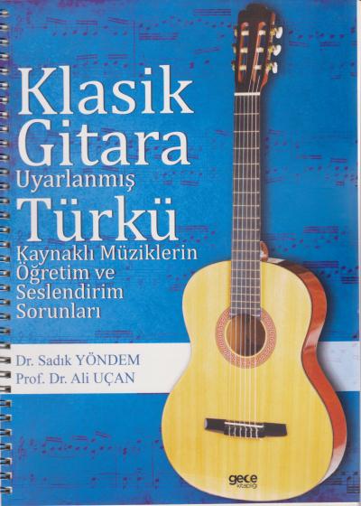 Klasik Gitara Uyarlanmış Türkü Kaynaklı Müziklerin Öğretim ve Seslendirim Sorunları