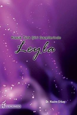 Klasik Türk Şiiri Gazellerinde Leyla