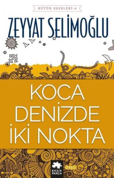 Koca Denizde İki Nokta Zeyyat Selimoğlu