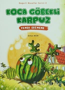 Değerli Masallar Serisi 03 Koca Göbekli Karpuz Yemek Seçmeme Orhan Bil