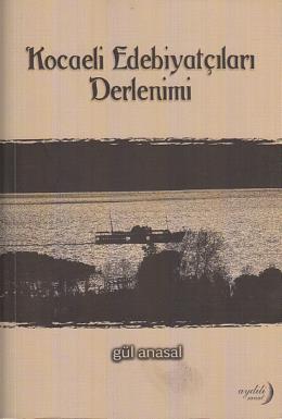 Kocaeli Edebiyatçıları Derlenimi Gül Anasal