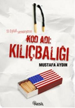 Kod Adı: Kılıçbalığı (11 Eylülün Perde Arkası) %17 indirimli Mustafa A