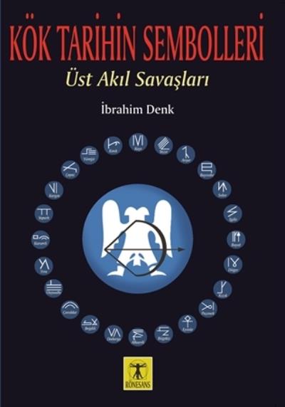 Kök Tarihin Sembolleri-Üst Akıl Savaşları İbrahim Denk