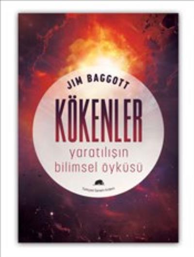 Kökenler: Yaratılışın Bilimsel Öyküsü Jim Baggott