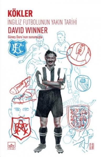 Kökler İngiliz Futbolunun Yakın Tarihi David Winner