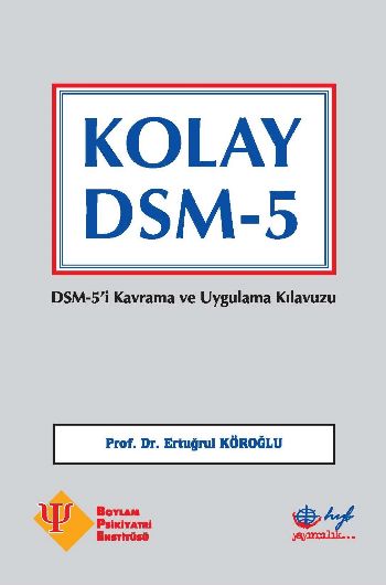 Kolay DSM-5 DSM-5 i Kavrama ve Uygulama Kılavuzu Ertuğrul Köroğlu