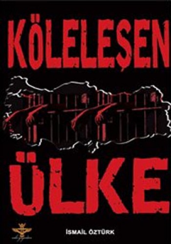 Köleleşen Ülke %17 indirimli İsmail Öztürk