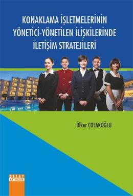 Konaklama İşletmelerinin Yönetici - Yönetilen İlişkilerinde İletişim S