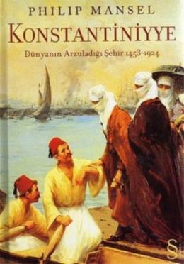 Konstantiniyye Dünyanın Arzuladığı Şehir 1453 1924 (Ciltli)