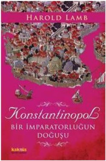 Konstantinopol (Bir İmparatorluğun Doğuşu) %17 indirimli Harold Lamb