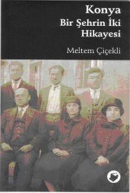 Konya Bir Şehrin İki Hikayesi %17 indirimli Meltem Çiçekli