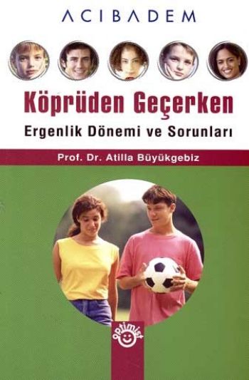 Köprüden Geçerken Ergenlik Dönemi ve Sorunları %17 indirimli Atilla Bü