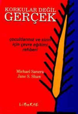 Korkular Değil, Gerçek Çocuklarınız ve Sizin İçin Çevre Eğitimi Rehberi