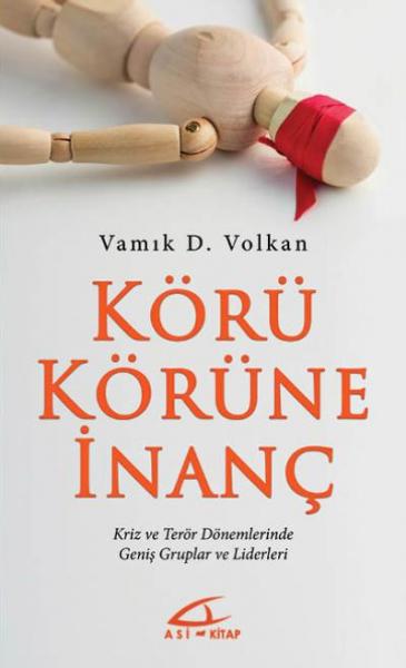 Körü Körüne İnanç Vamık D. Volkan