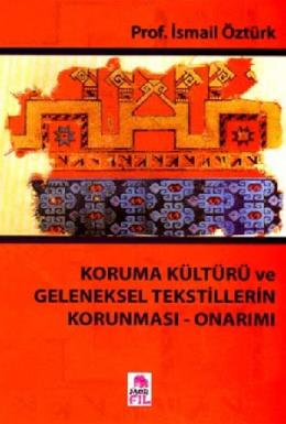 Koruma Kültürü Ve Geleneksel Tekstillerin Korunması Onarımı İsmail Özt